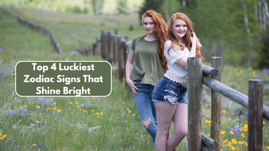 Top 4 Luckiest Zodiac Signs That Shine Bright
