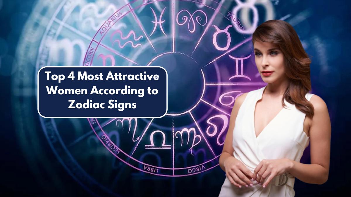 Top 4 Most Attractive Women According to Zodiac Signs