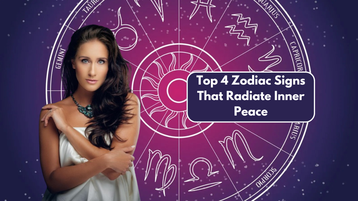 Top 4 Zodiac Signs That Radiate Inner Peace