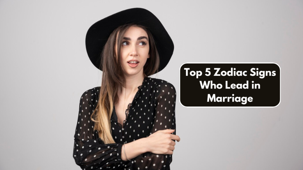 Top 5 Zodiac Signs Who Lead in Marriage